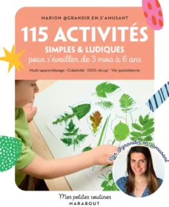 115 activités simples et ludiques pour s'éveiller de 3 mois à 6 ans