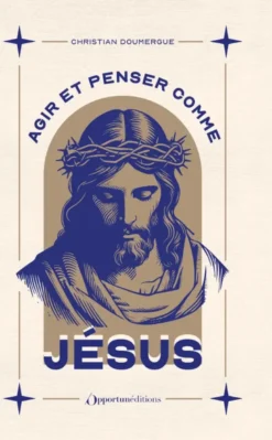 Agir et penser comme Jésus - Édition collector