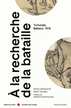 A la recherche de la bataille - Turtucaïa, Balkans, 1916