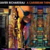 AlbumCD 12 CM LP A Caribbean Thing / Xavier Richardeau