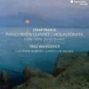 AlbumCD DIGIPACK César Franck: Violin Sonata, Piano Trio No.1 & Piano Quintet - Vierne: Piano Quintet