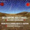 AlbumCD DIGIPACK Olivier Messiaen: Des canyons aux étoiles