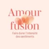 Amour fusion