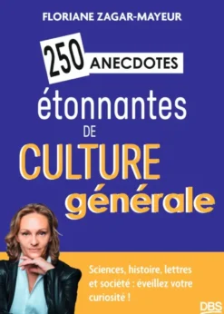 250 anecdotes étonnantes de culture générale