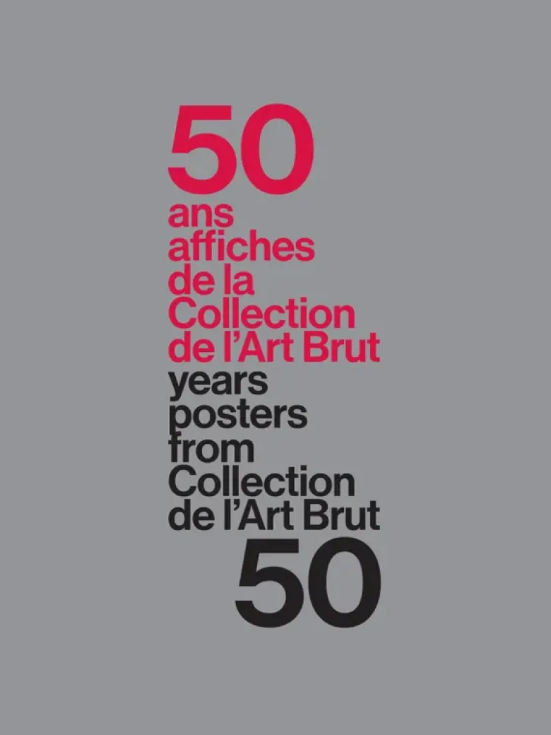 50 Ans – 50 Affiches De La Collection De L’Art Brut