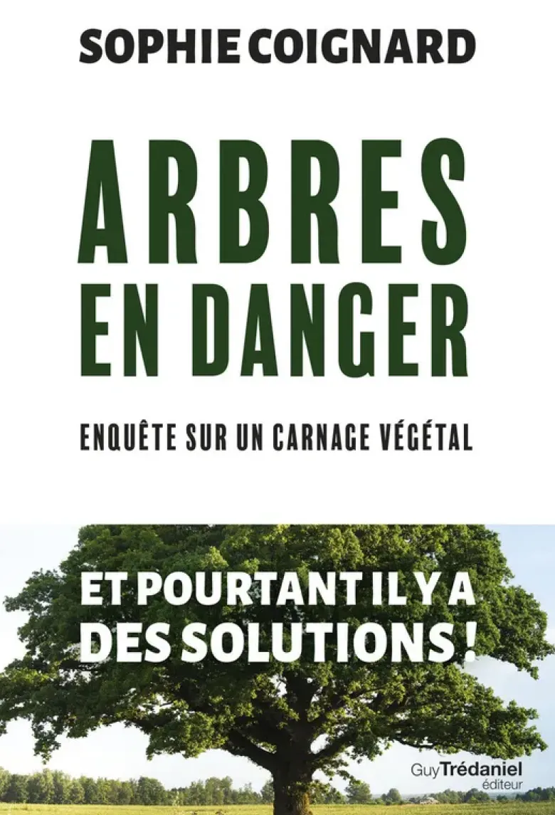 Arbres en danger - Enquête sur carnage végétal