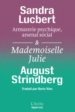 Armurerie psychique, arsenal social & Mademoiselle Julie