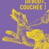Assise, debout, couchée !