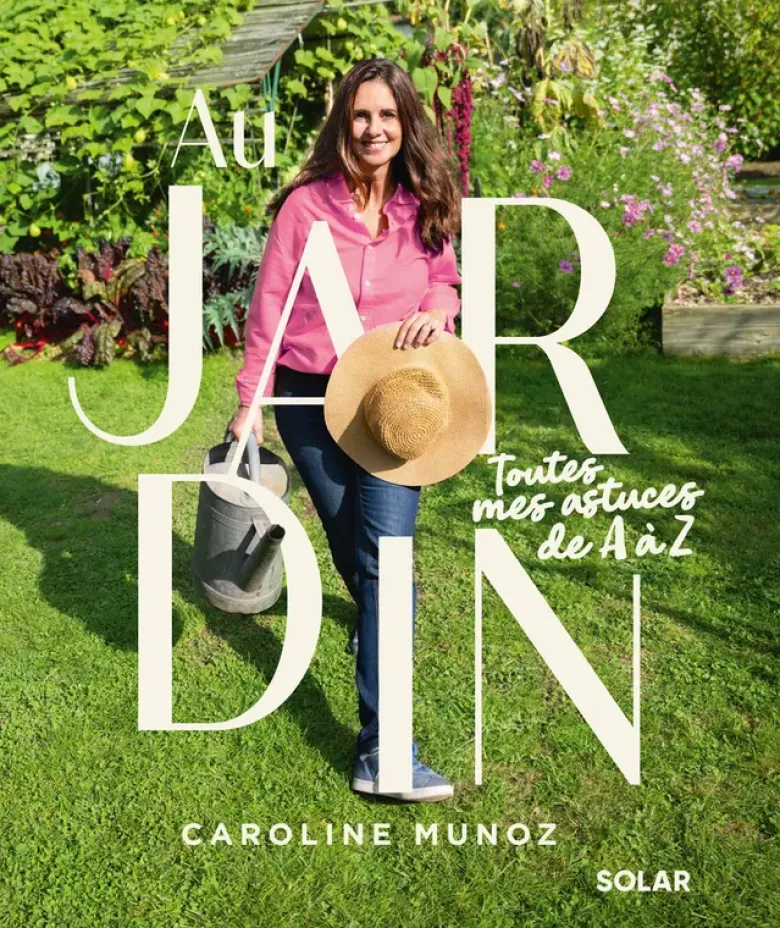 Au jardin - Toutes mes astuces de A & Z