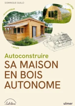 Autoconstruire sa maison en bois autonome