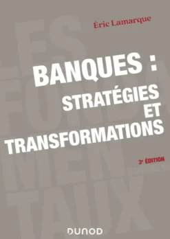 Banques : stratégies et transformations - 3e éd.