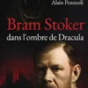 Bram Stoker - Dans l'ombre de Dracula