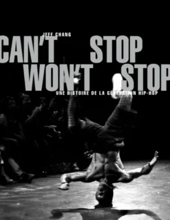 Can't Stop Won't Stop - Une histoire de la génération hip-ho
