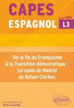 CAPES Espagnol 2027. Bac +3 - De la fin du Franquisme à la Transition démocratique : "La caída de Madrid" de Rafael Chirbes