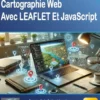 Cartographie Web Avec Leaflet Et Javascrip - Edition 2025 - Illustrations, Couleur