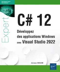 C# 12 - Développez des applications Windows avec Visual Studio 2022