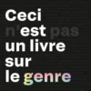 Ceci n'est pas un livre sur le genre