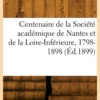Centenaire de la Société académique de Nantes et de la Loire-Inférieure, 1798-1898
