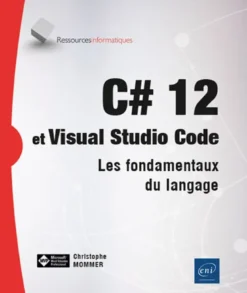 C# 12 et Visual Studio Code - Les fondamentaux du langage