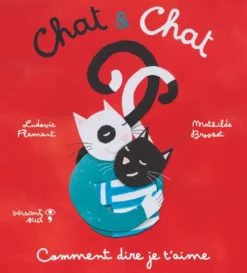 Chat & Chat - Comment dire je t'aime ?