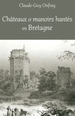 Châteaux et manoirs hantés en Bretagne