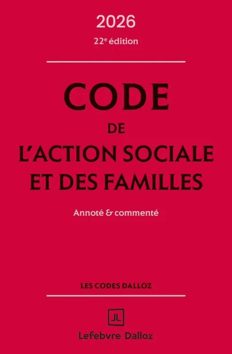 Code de l'action sociale et des familles 2026, annoté et commenté. 22e éd.