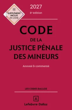 Code de la justice pénale des mineurs 2027, annoté et commenté. 6e éd.
