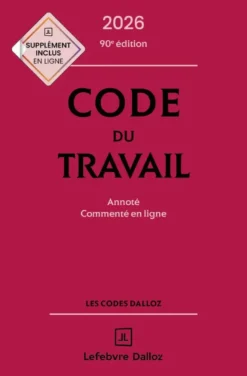 Code du travail 2026, annoté, commenté en ligne. 90e éd.