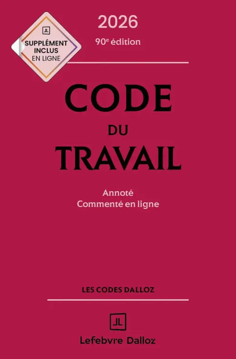Code du travail 2026, annoté, commenté en ligne. 90e éd.