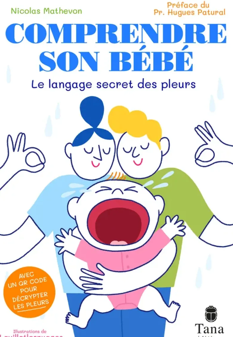 Comprendre son bébé - Le langage secret des pleurs