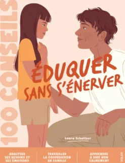 100 conseils - Éduquer sans s'énerver