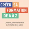 Créer sa formation de A à Z