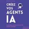 Créez vos agents IA