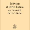 Écrivains et livret d’opéra au tournant du XXe siècle