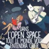 Dans l'Open Space tout le monde vous entendra crier