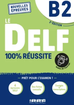 DELF 100% Réussite - Nouvelles épreuvesLe DELF B2 100% Réussite - édition 2021-2022 - Livre + didierfle.app