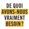 De quoi avons-nous vraiment besoin ?