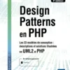 Design Patterns en PHP - Les 23 modèles de conception : descriptions et solutions illustrées en UML2