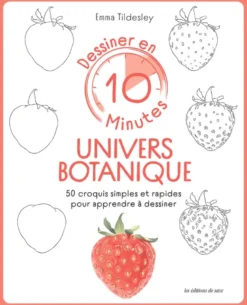 Dessiner en 10 minutes : univers botanique