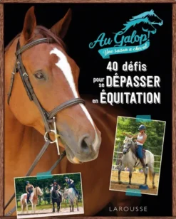 40 défis pour se dépasser en équitation avec Au Galop !