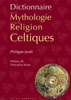 Dictionnaire de la Mythologie et de la Religion Celtiques