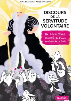 Discours de la servitude volontaire illustrée - Un décryptage dessiné de l'oeuvre explosive de la Boétie