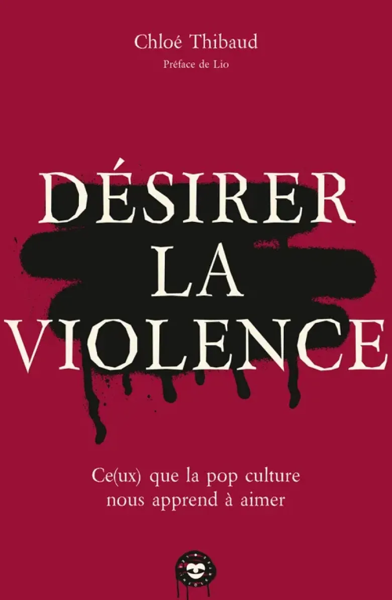 Désirer la violence