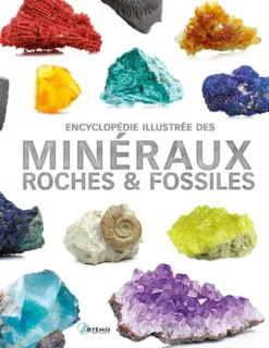 Encyclopédie illustrée des minéraux, roches et fossiles