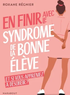 En finir avec le syndrome de la bonne élève