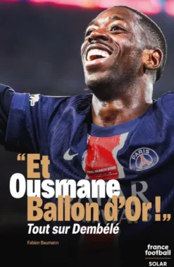 « Et Ousmane Ballon d'Or ! » - Tout sur Dembélé