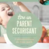 Etre un parent sécurisant - L'alimentation du tout-petit - 18 mois à 6 ans