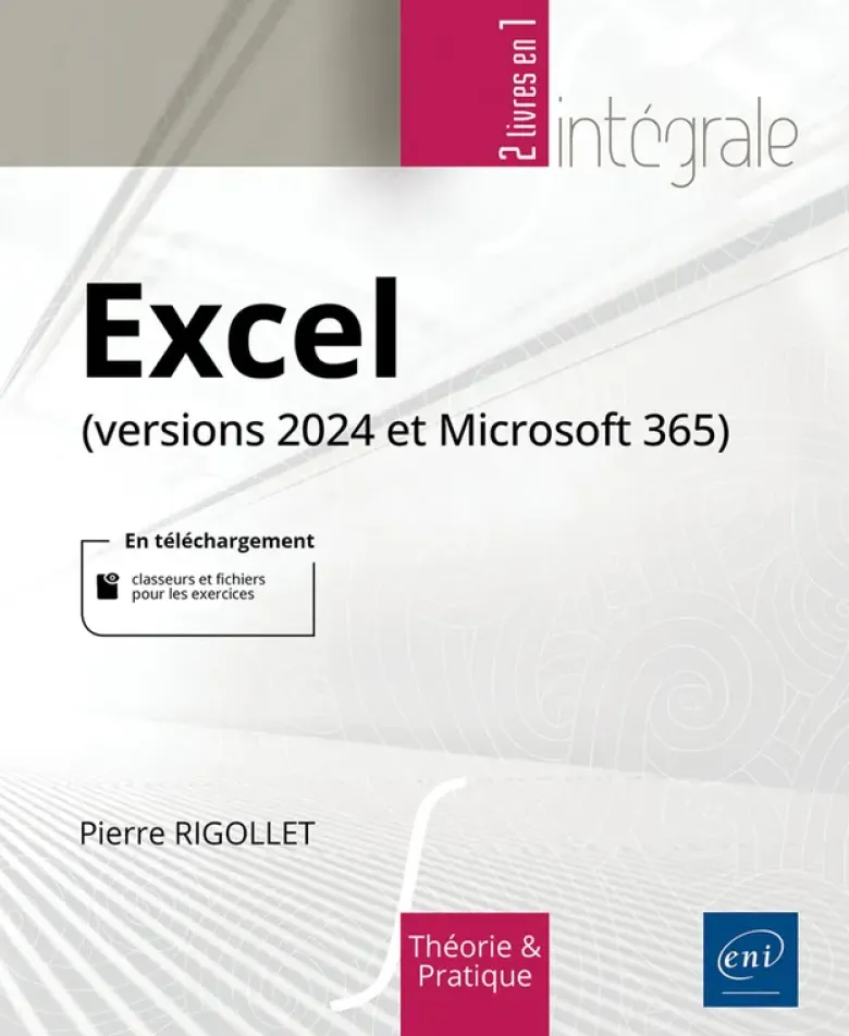 Excel (versions 2024 et Microsoft 365) - L'intégrale