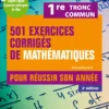 501 exercices corrigés de Mathématiques - 1re Tronc commun