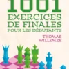 1001 exercices de finales pour les débutants